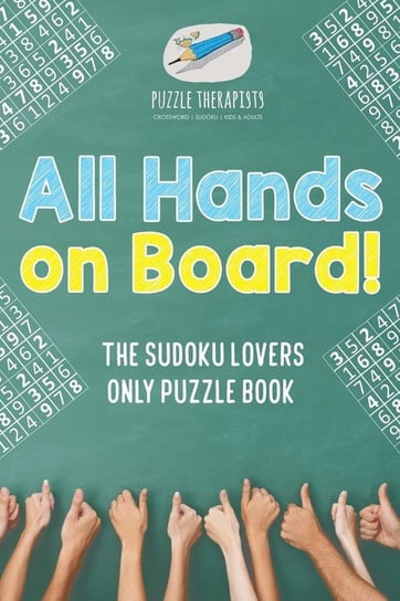 All Hands on Board! The Sudoku Lovers Only Puzzle Book Puzzle Therapist