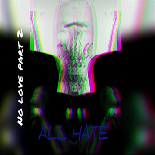 All Hate (No Love, Pt. 2) Infinity feat. RETNIK BEATS