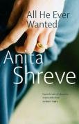 All He Ever Wanted Shreve Anita