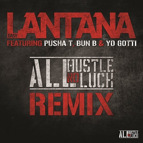 All Hustle, No Luck REMIX Easy Lantana feat. Pusha T, Bun B & Yo Gotti