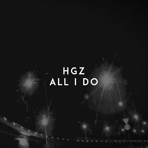 All I Do HGZ
