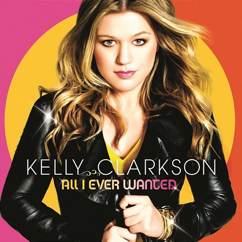 All I Ever Wanted Kelly Clarkson