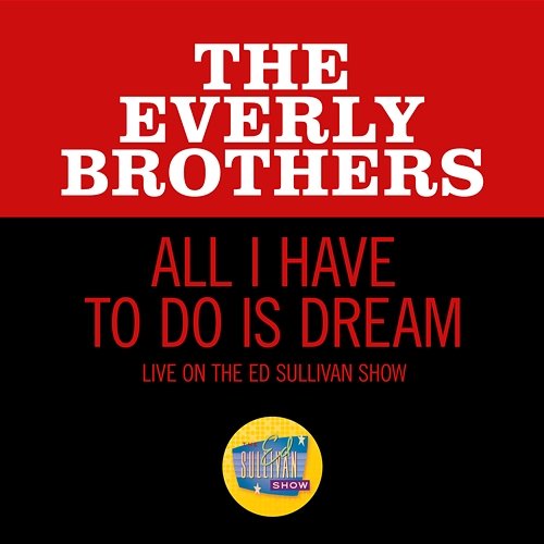 All I Have To Do Is Dream The Everly Brothers