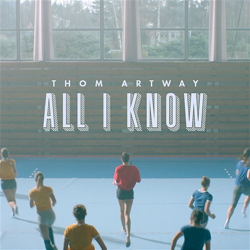 All I Know Thom Artway