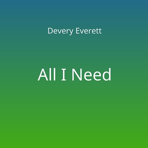 All I Need Devery Everett