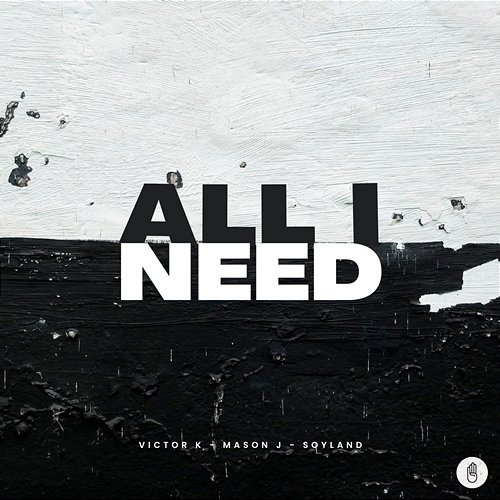All I Need Victor K, Mason J & Soyland