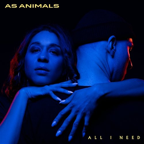 All I Need As Animals