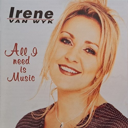 All I Need Is Music Irene Van Wyk