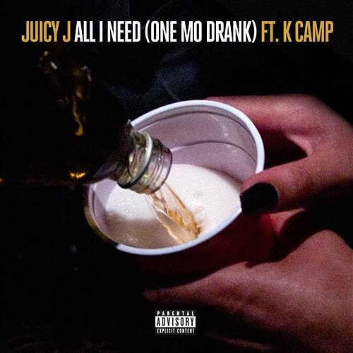All I Need (One Mo Drank) Juicy J feat. K Camp