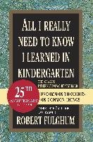 All I Really Need to Know I Learned in Kindergarten Fulghum Robert
