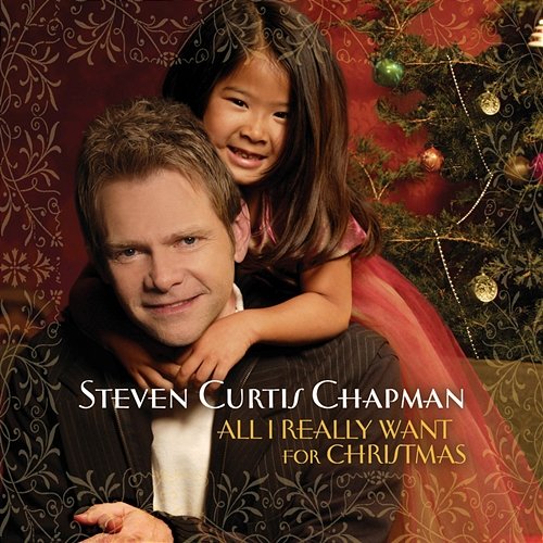 All I Really Want Steven Curtis Chapman