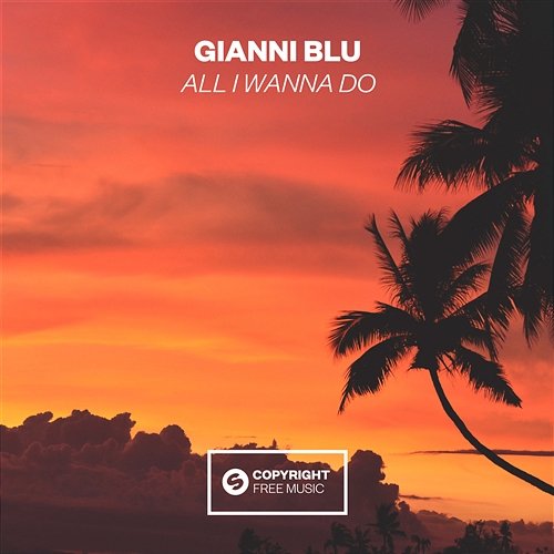 All I Wanna Do Gianni Blu
