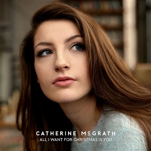 All I Want For Christmas Is You Catherine McGrath