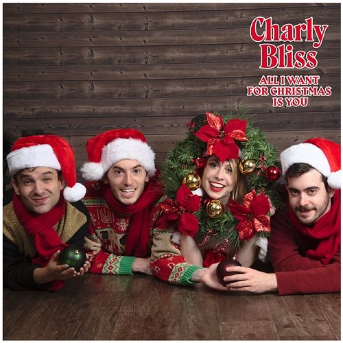 All I Want For Christmas Is You Charly Bliss