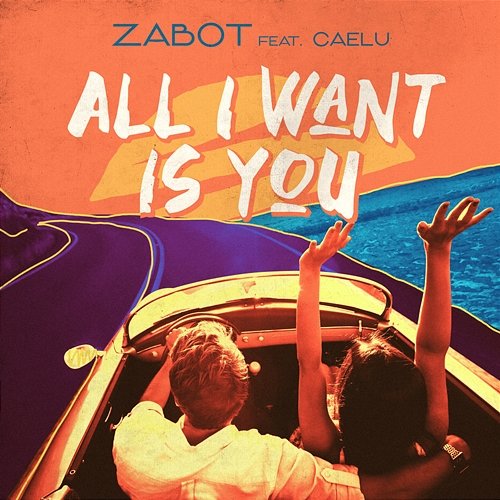 All I Want Is You Zabot feat. Caelu
