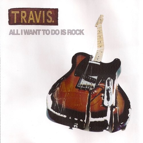 All I Want To Do Is Rock Travis