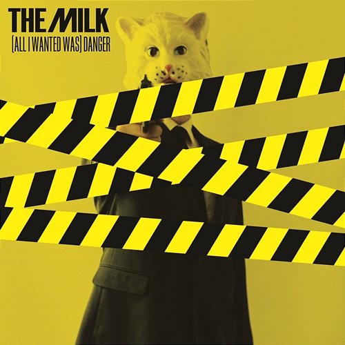(All I Wanted Was) Danger The Milk