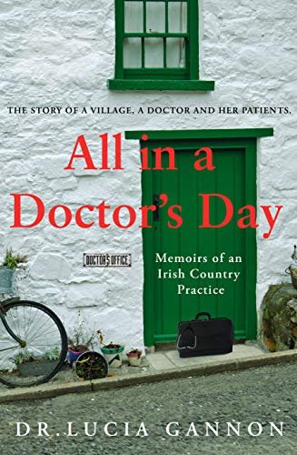 All in a Doctors Day: Memoirs of an Irish Country Practice Lucia Gannon