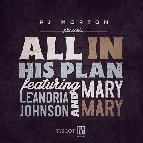 All In His Plan PJ Morton feat. Le'Andria Johnson, Mary Mary