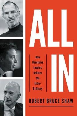 All In: How Obsessive Leaders Achieve the Extraordinary HarperCollins Focus