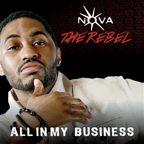 All In My Business Nova The Rebel