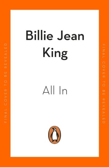 All In: The Autobiography of  Billie Jean King Billie Jean King