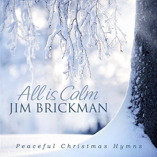 All Is Calm: Peaceful Christmas Hymns Jim Brickman