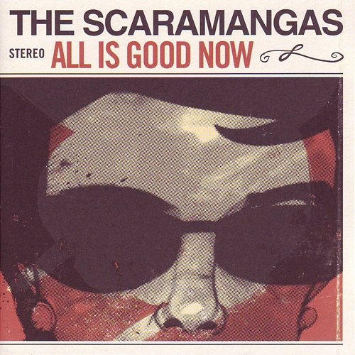All Is Good Now The Scaramangas