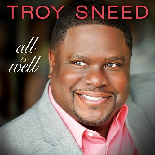 All Is Well Troy Sneed