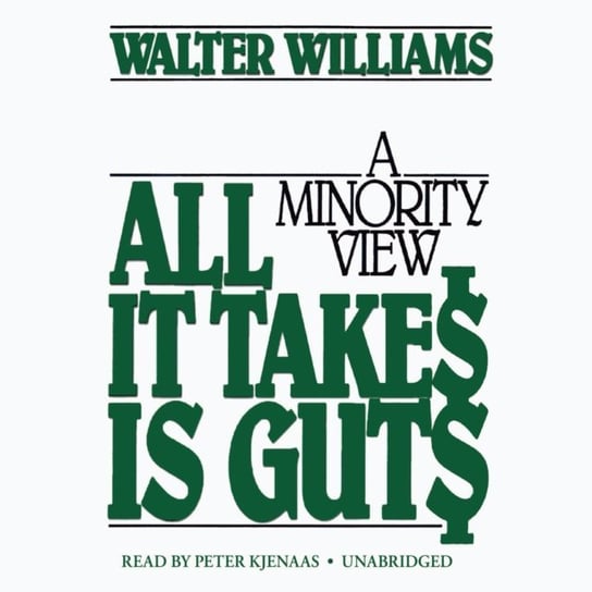 All It Takes Is Guts Williams Walter E.