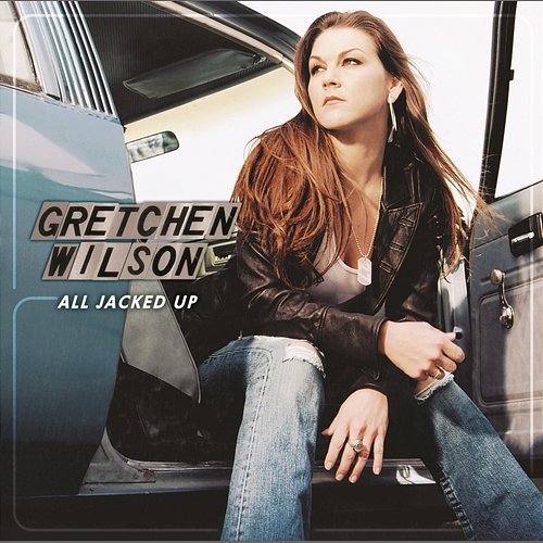 All Jacked Up Gretchen Wilson