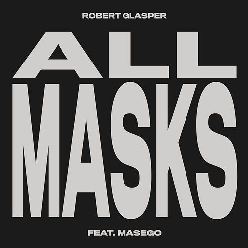 All Masks Robert Glasper feat. Masego