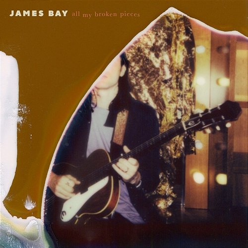 All My Broken Pieces James Bay