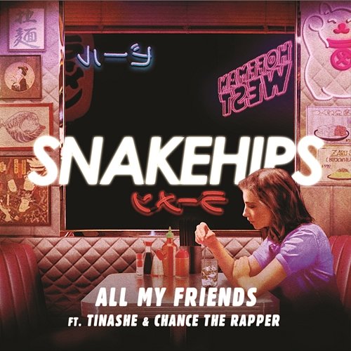 All My Friends Snakehips feat. Tinashe, Chance the Rapper