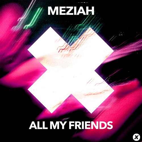 All My Friends MEZIAH