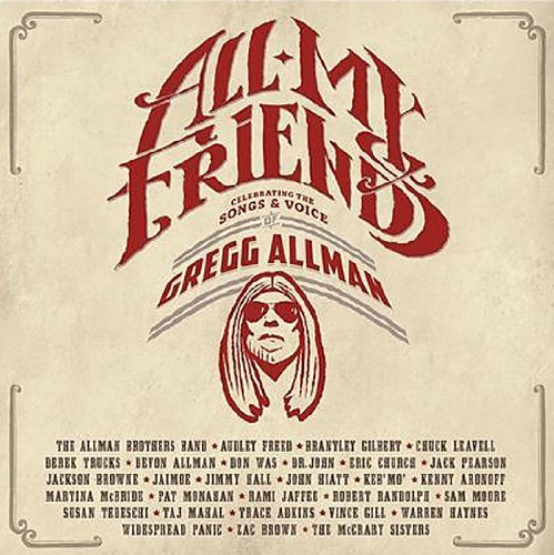 All My Friends: Celebrating The Songs & Voice Of Gregg Allman Allman Gregg
