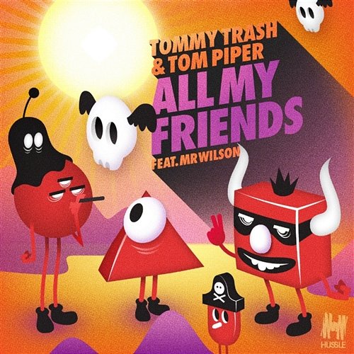 All My Friends (Remixes) Tommy Trash & Tom Piper feat. Mr Wilson