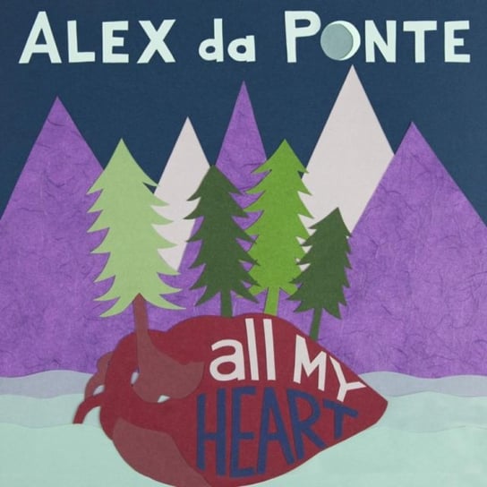 All My Heart Alex Da Ponte