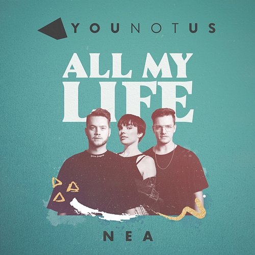 All My Life YouNotUs feat. Nea