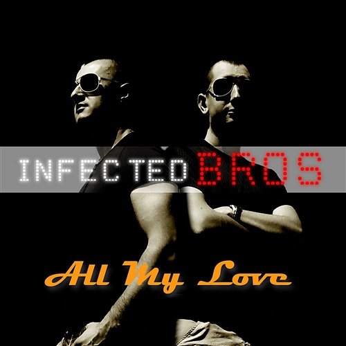 All My Love Infected Bros