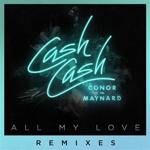 All My Love Cash Cash feat. Conor Maynard