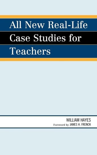 All New Real-Life Case Studies for Teachers Hayes William