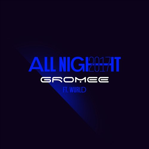 All Night 2017 (Radio Edit) Gromee feat. Wurld