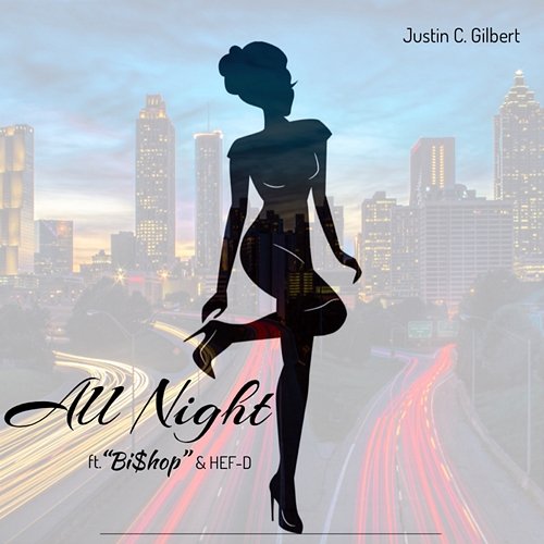 All Night Justin C. Gilbert feat. Bishop, HEF-D