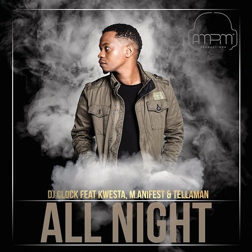 All Night DJ Clock feat. Kwesta, Manifest, Tellaman
