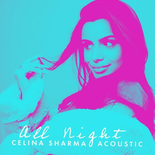 All Night Celina Sharma