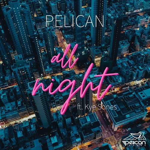 All Night Pelican feat. Kye Sones