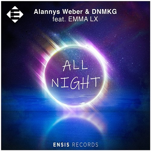 All Night Alannys Weber, DNMKG & EMMA LX