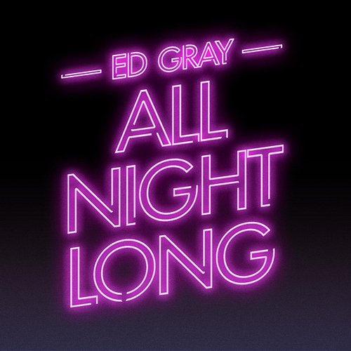 All Night Long Ed Gray