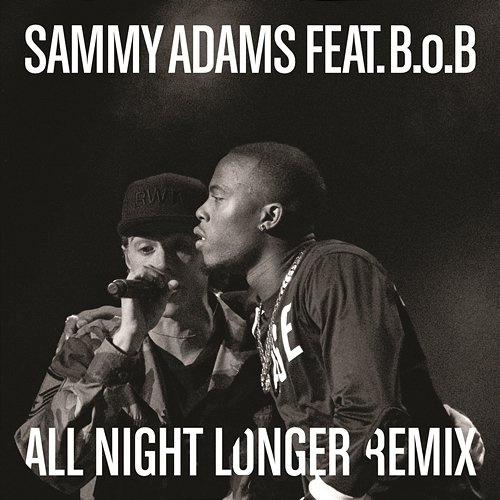 All Night Longer REMIX Sammy Adams feat. B.o.B
